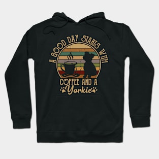 A Good Day Starts With Coffee & a Yorkie Coffee Dog Quote Hoodie